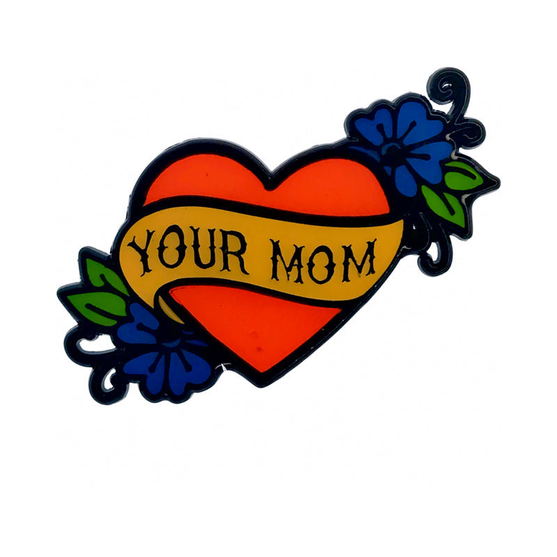 Geeky & Kinky Your Mom Enamel Pin